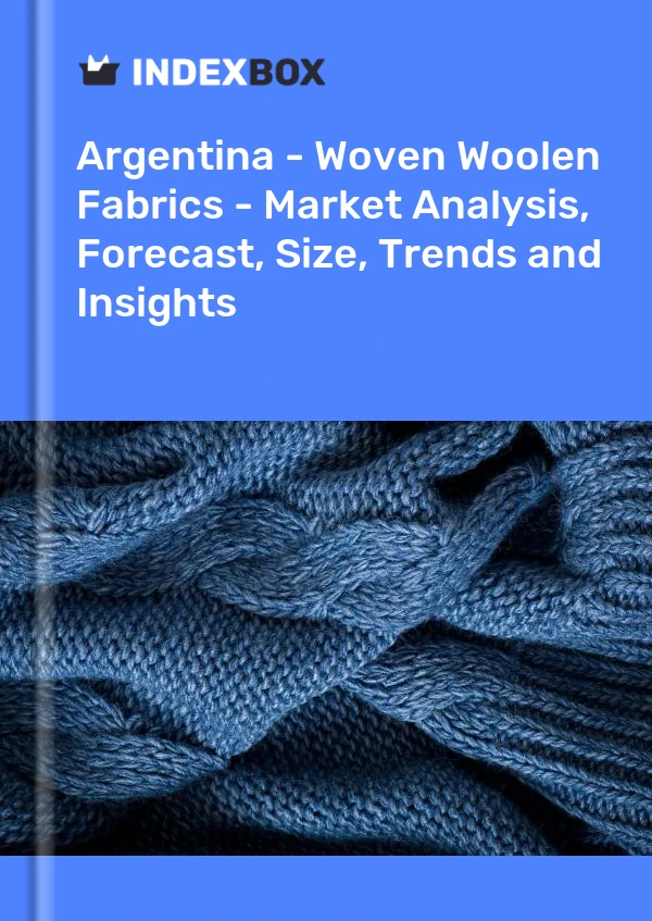 Report Argentina - Woven Woolen Fabrics - Market Analysis, Forecast, Size, Trends and Insights for 499$