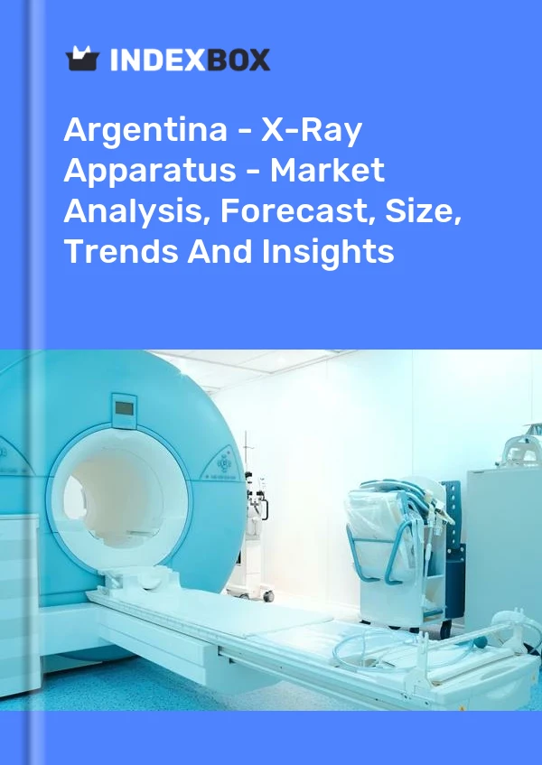 Report Argentina - X-Ray Apparatus - Market Analysis, Forecast, Size, Trends and Insights for 499$