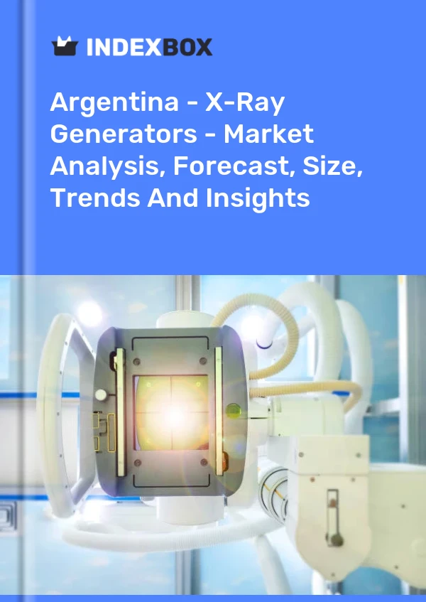 Report Argentina - X-Ray Generators - Market Analysis, Forecast, Size, Trends and Insights for 499$