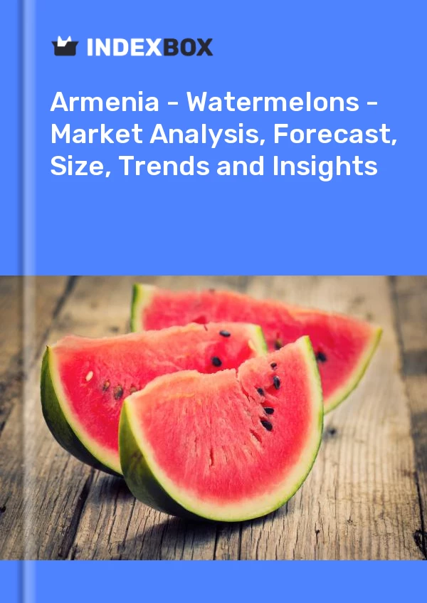 Report Armenia - Watermelons - Market Analysis, Forecast, Size, Trends and Insights for 499$