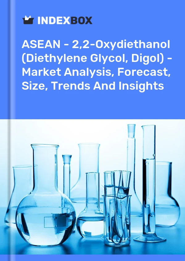 Report ASEAN - 2,2-Oxydiethanol (Diethylene Glycol, Digol) - Market Analysis, Forecast, Size, Trends and Insights for 499$