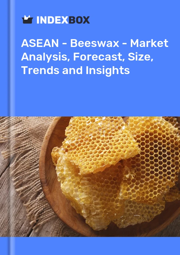 Report ASEAN - Beeswax - Market Analysis, Forecast, Size, Trends and Insights for 499$