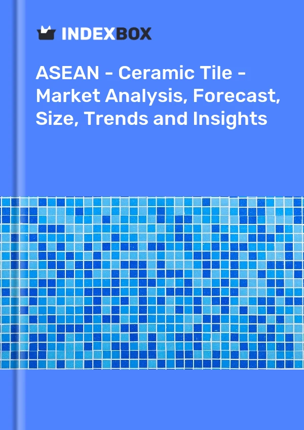 Report ASEAN - Ceramic Tile - Market Analysis, Forecast, Size, Trends and Insights for 499$