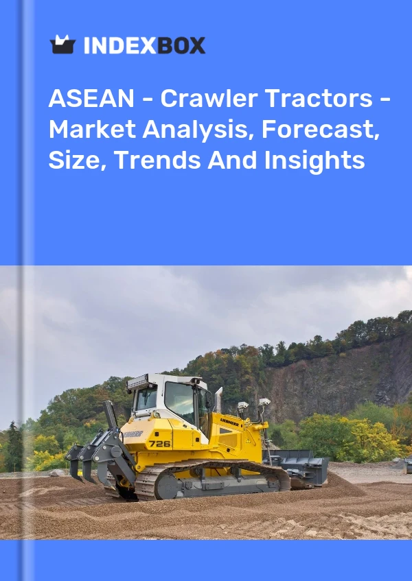 Report ASEAN - Crawler Tractors - Market Analysis, Forecast, Size, Trends and Insights for 499$