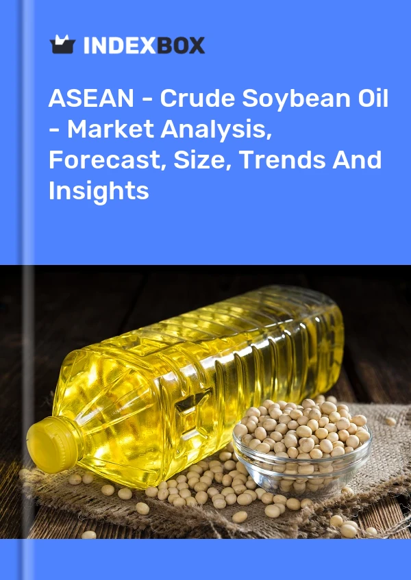 Report ASEAN - Crude Soybean Oil - Market Analysis, Forecast, Size, Trends and Insights for 499$