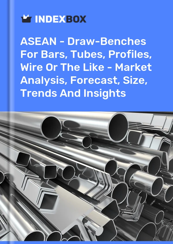 Report ASEAN - Draw-Benches for Bars, Tubes, Profiles, Wire or the Like - Market Analysis, Forecast, Size, Trends and Insights for 499$