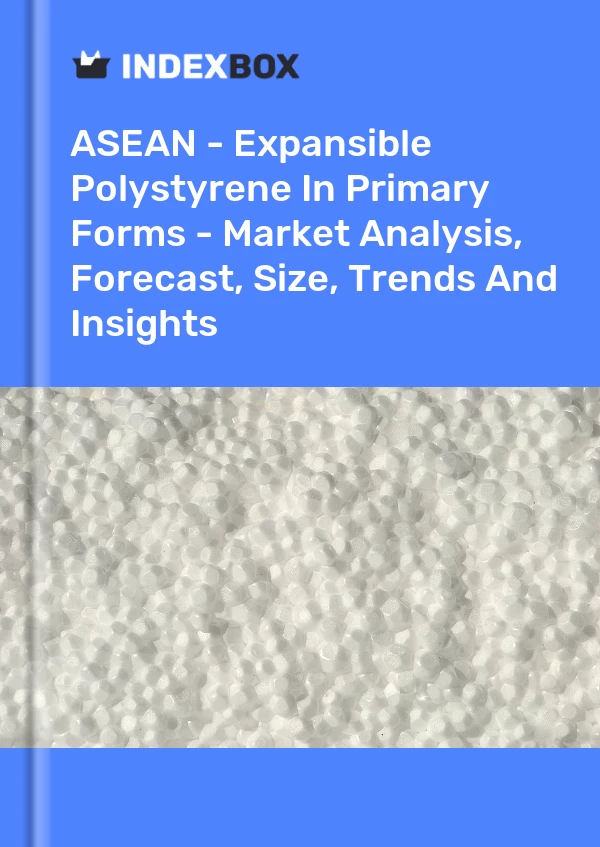 Report ASEAN - Expansible Polystyrene in Primary Forms - Market Analysis, Forecast, Size, Trends and Insights for 499$
