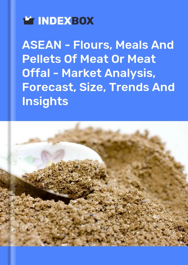 Report ASEAN - Flours, Meals and Pellets of Meat or Meat Offal - Market Analysis, Forecast, Size, Trends and Insights for 499$