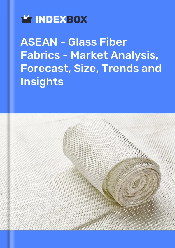 Report ASEAN - Glass Fiber Fabrics - Market Analysis, Forecast, Size, Trends and Insights for 499$