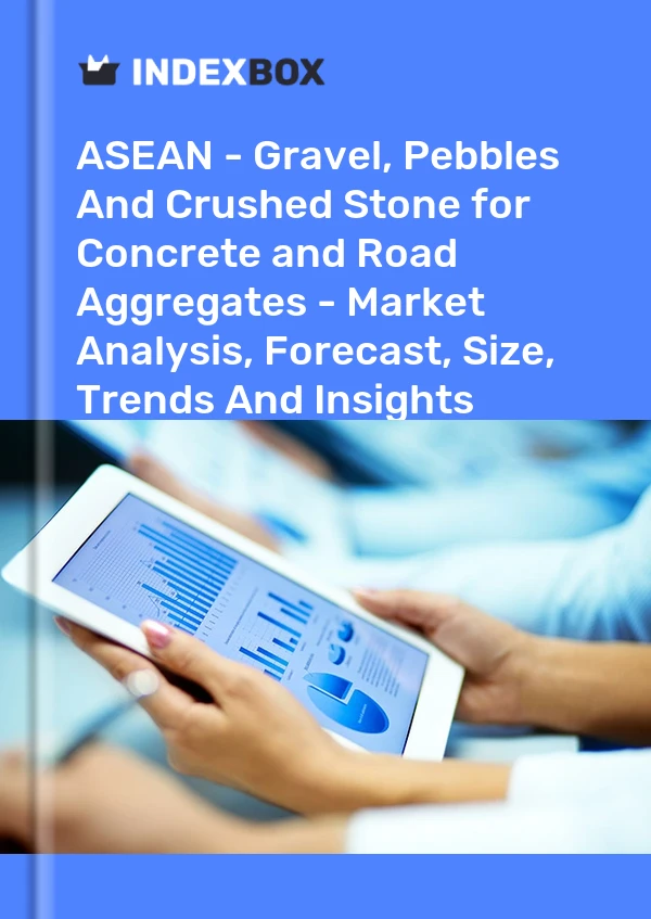 Report ASEAN - Gravel, Pebbles and Crushed Stone for Concrete and Road Aggregates - Market Analysis, Forecast, Size, Trends and Insights for 499$