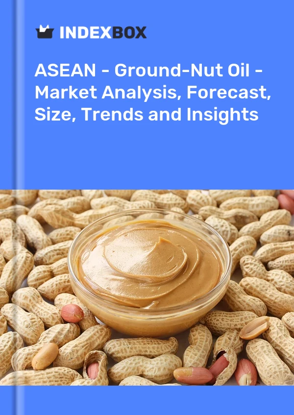Report ASEAN - Ground-Nut Oil - Market Analysis, Forecast, Size, Trends and Insights for 499$