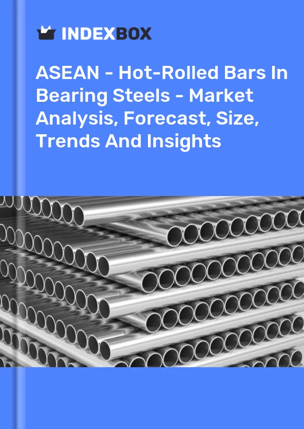 Report ASEAN - Hot-Rolled Bars in Bearing Steels - Market Analysis, Forecast, Size, Trends and Insights for 499$