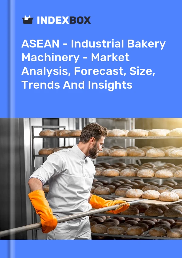 Report ASEAN - Industrial Bakery Machinery - Market Analysis, Forecast, Size, Trends and Insights for 499$