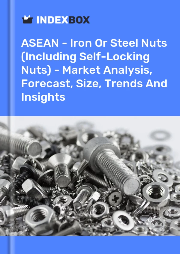 Report ASEAN - Iron or Steel Nuts (Including Self-Locking Nuts) - Market Analysis, Forecast, Size, Trends and Insights for 499$