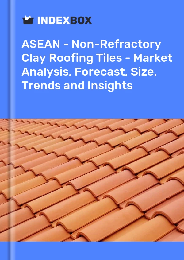 Report ASEAN - Non-Refractory Clay Roofing Tiles - Market Analysis, Forecast, Size, Trends and Insights for 499$