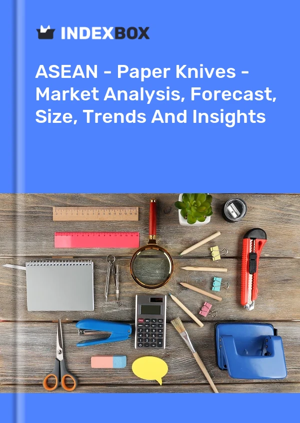 Report ASEAN - Paper Knives - Market Analysis, Forecast, Size, Trends and Insights for 499$