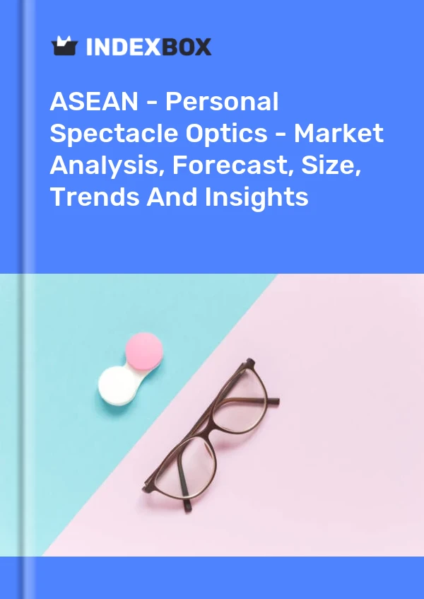 Report ASEAN - Personal Spectacle Optics - Market Analysis, Forecast, Size, Trends and Insights for 499$