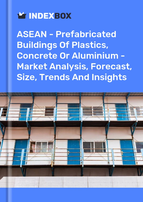 Report ASEAN - Prefabricated Buildings of Plastics, Concrete or Aluminium - Market Analysis, Forecast, Size, Trends and Insights for 499$