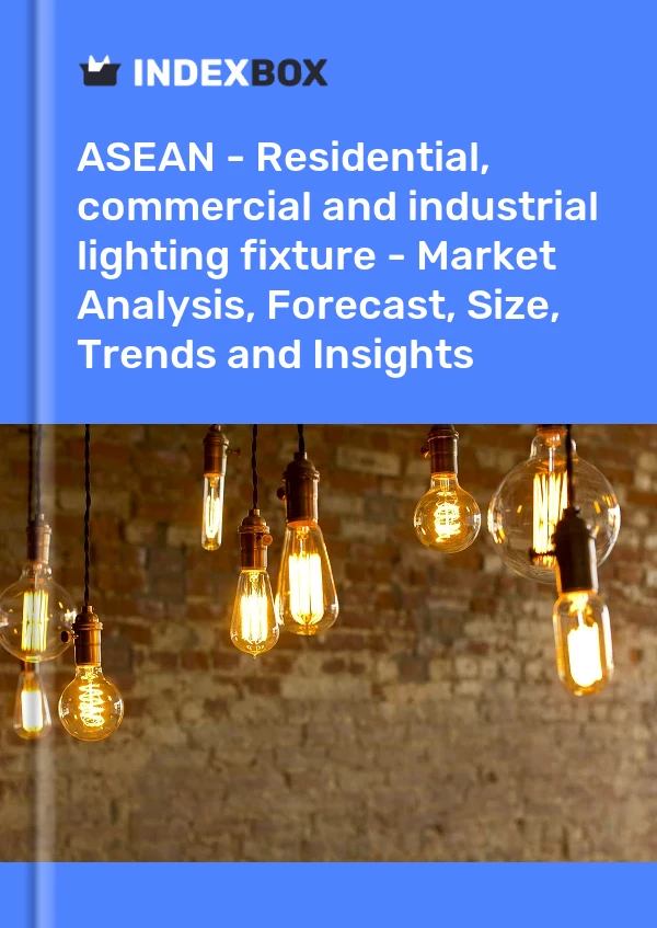 Report ASEAN - Residential, commercial and industrial lighting fixture - Market Analysis, Forecast, Size, Trends and Insights for 499$