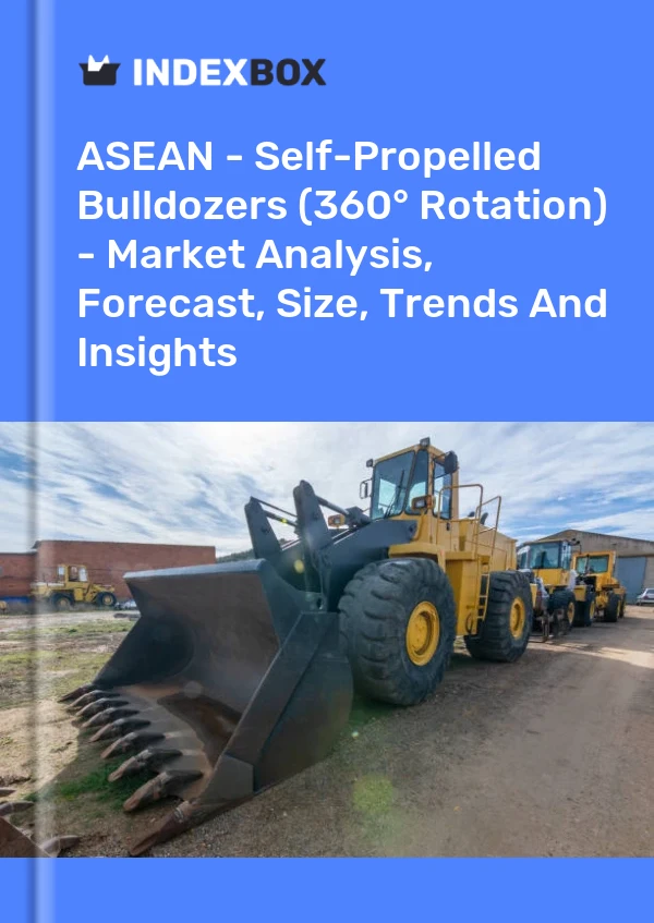 Report ASEAN - Self-Propelled Bulldozers (360° Rotation) - Market Analysis, Forecast, Size, Trends and Insights for 499$