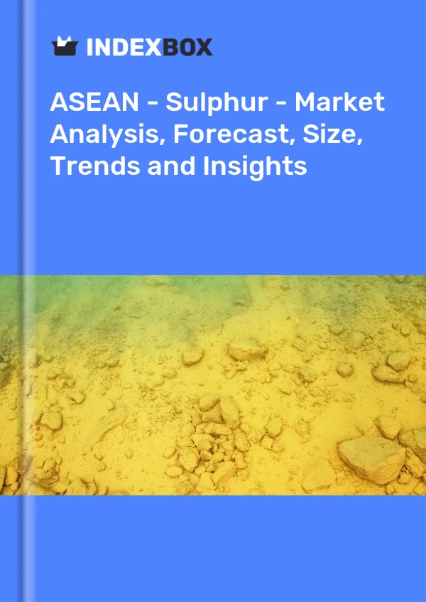 Report ASEAN - Sulphur - Market Analysis, Forecast, Size, Trends and Insights for 499$