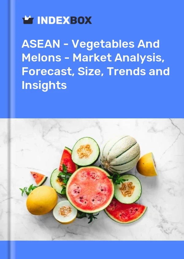 Report ASEAN - Vegetables and Melons - Market Analysis, Forecast, Size, Trends and Insights for 499$