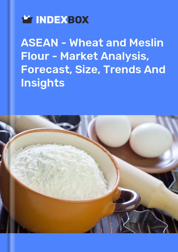 Report ASEAN - Wheat and Meslin Flour - Market Analysis, Forecast, Size, Trends and Insights for 499$