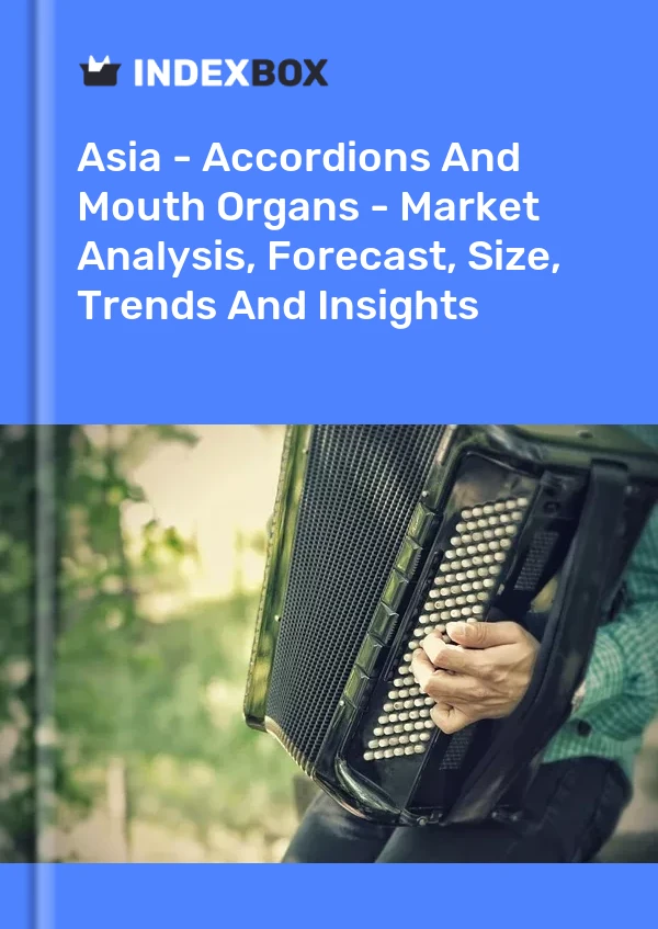 Report Asia - Accordions and Mouth Organs - Market Analysis, Forecast, Size, Trends and Insights for 499$