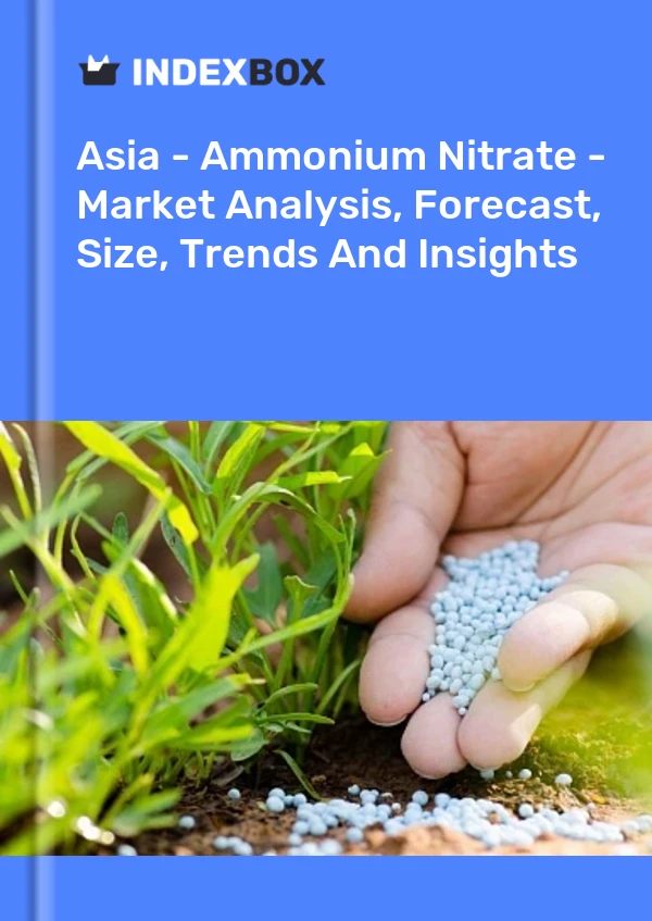 Report Asia - Ammonium Nitrate - Market Analysis, Forecast, Size, Trends and Insights for 499$