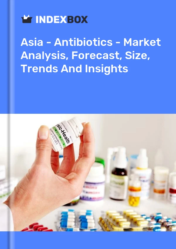 Report Asia - Antibiotics - Market Analysis, Forecast, Size, Trends and Insights for 499$