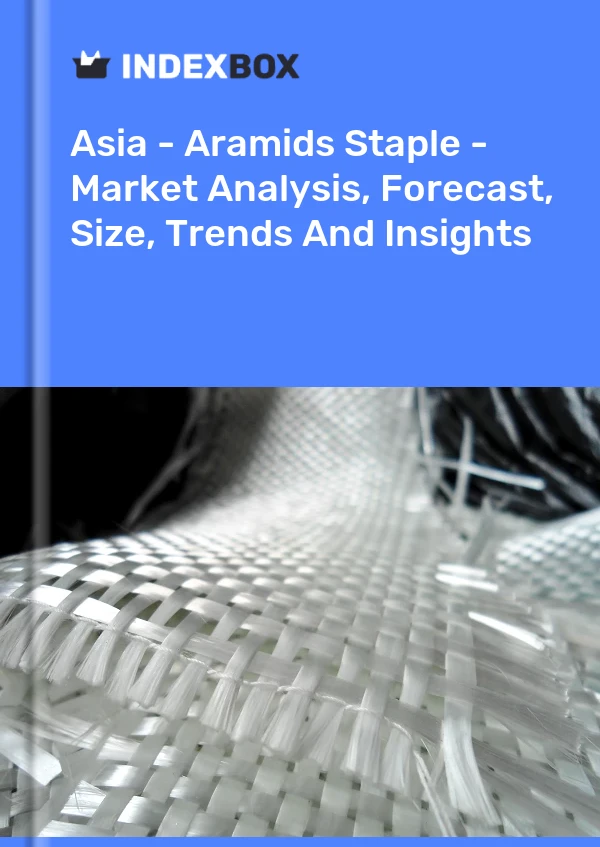 Report Asia - Aramids Staple - Market Analysis, Forecast, Size, Trends and Insights for 499$