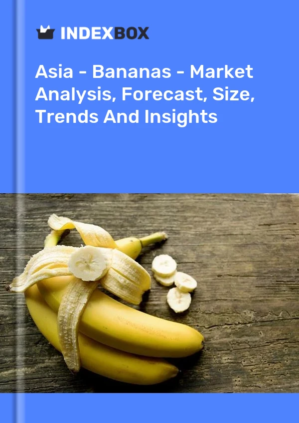 Report Asia - Bananas - Market Analysis, Forecast, Size, Trends and Insights for 499$