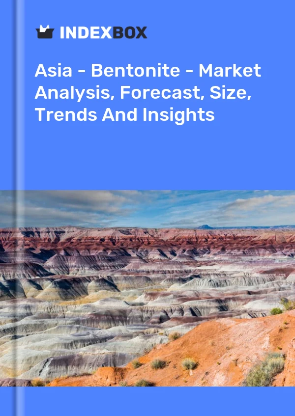 Report Asia - Bentonite - Market Analysis, Forecast, Size, Trends and Insights for 499$