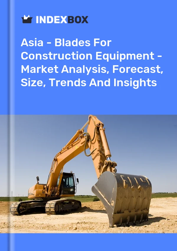 Report Asia - Blades for Construction Equipment - Market Analysis, Forecast, Size, Trends and Insights for 499$