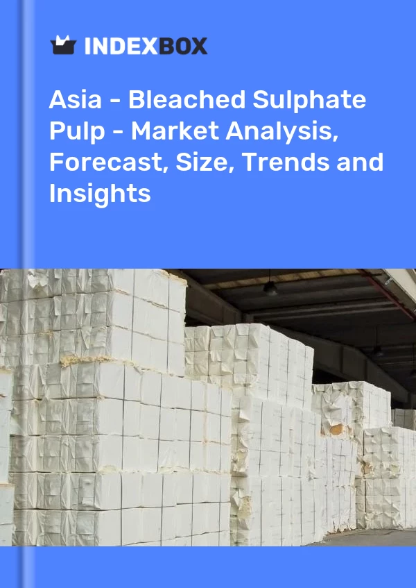 Report Asia - Bleached Sulphate Pulp - Market Analysis, Forecast, Size, Trends and Insights for 499$