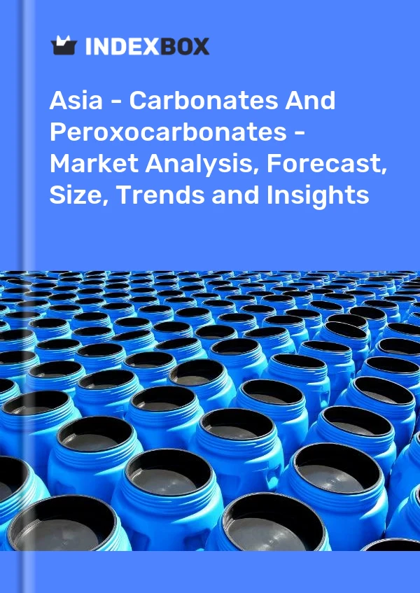 Report Asia - Carbonates and Peroxocarbonates - Market Analysis, Forecast, Size, Trends and Insights for 499$