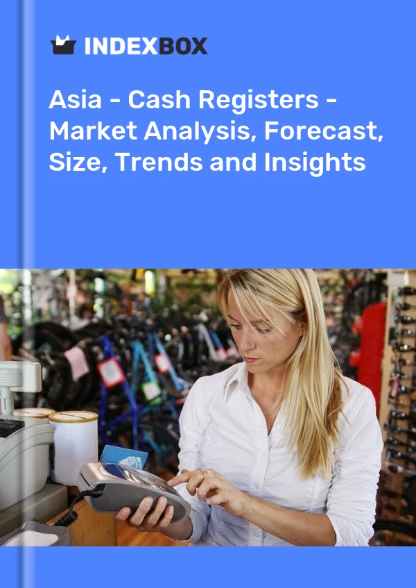 Report Asia - Cash Registers - Market Analysis, Forecast, Size, Trends and Insights for 499$