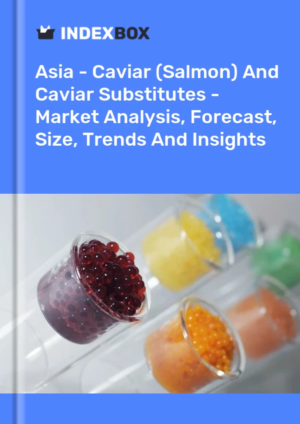 Report Asia - Caviar (Salmon) and Caviar Substitutes - Market Analysis, Forecast, Size, Trends and Insights for 499$