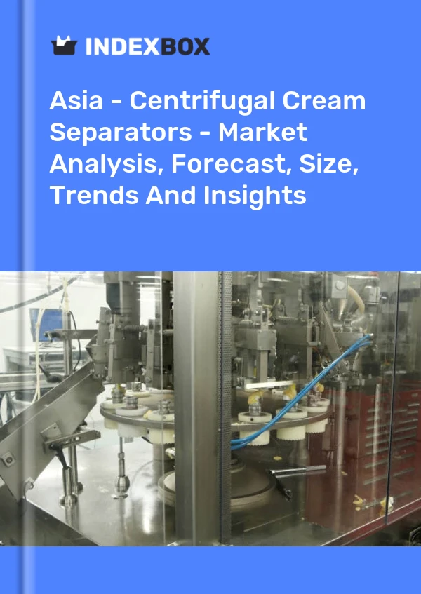 Report Asia - Centrifugal Cream Separators - Market Analysis, Forecast, Size, Trends and Insights for 499$