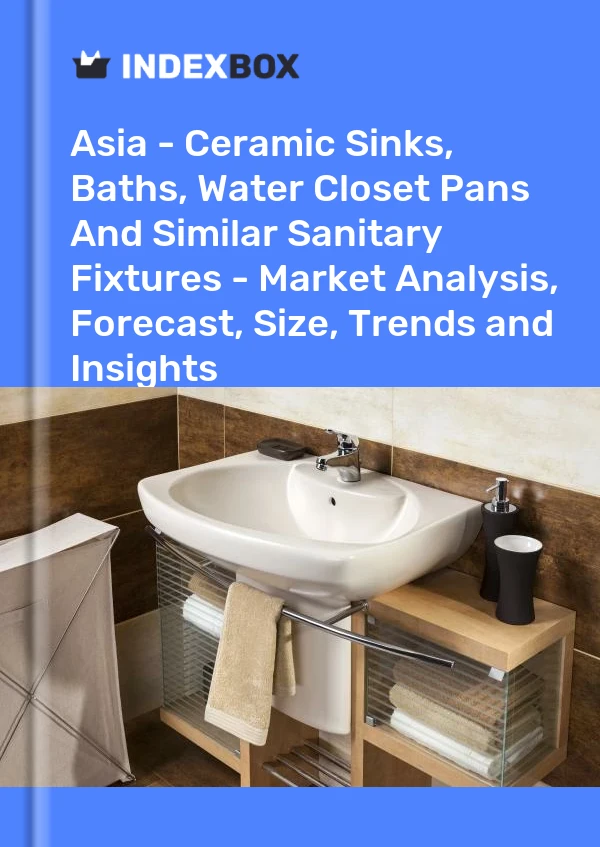 Asia - Ceramic Sinks, Baths, Water Closet Pans And Similar Sanitary Fixtures - Market Analysis, Forecast, Size, Trends and Insights