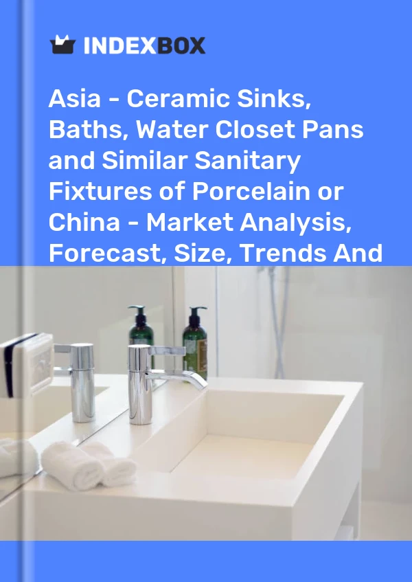 Report Asia - Ceramic Sinks, Baths, Water Closet Pans and Similar Sanitary Fixtures of Porcelain or China - Market Analysis, Forecast, Size, Trends and Insights for 499$
