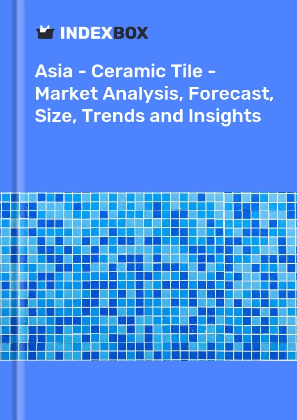 Report Asia - Ceramic Tile - Market Analysis, Forecast, Size, Trends and Insights for 499$