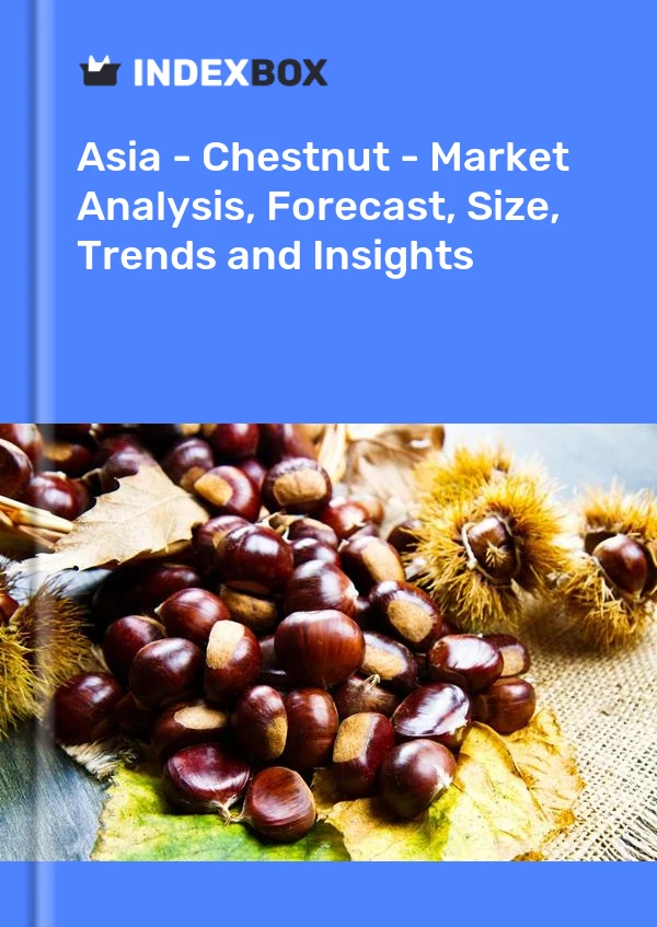 Report Asia - Chestnut - Market Analysis, Forecast, Size, Trends and Insights for 499$