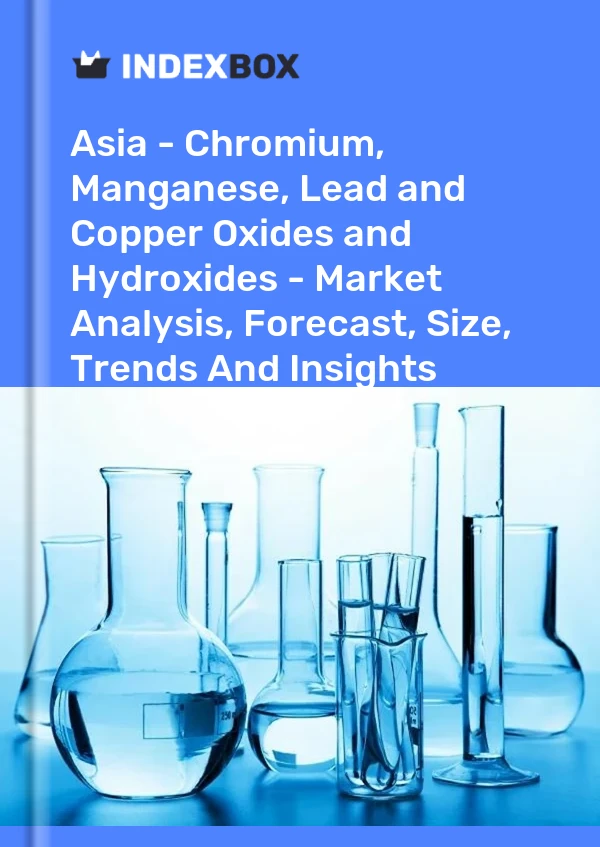 Report Asia - Chromium, Manganese, Lead and Copper Oxides and Hydroxides - Market Analysis, Forecast, Size, Trends and Insights for 499$