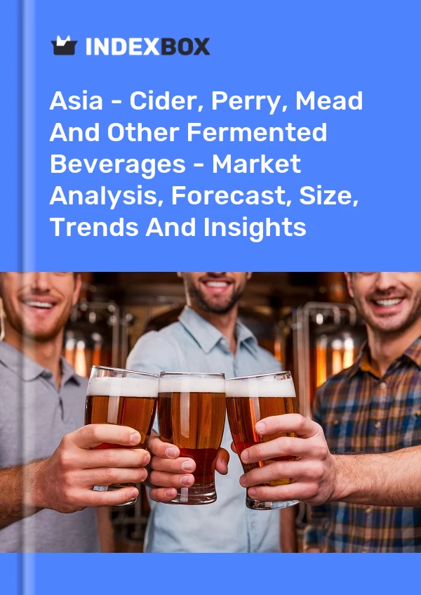 Report Asia - Cider, Perry, Mead and Other Fermented Beverages - Market Analysis, Forecast, Size, Trends and Insights for 499$