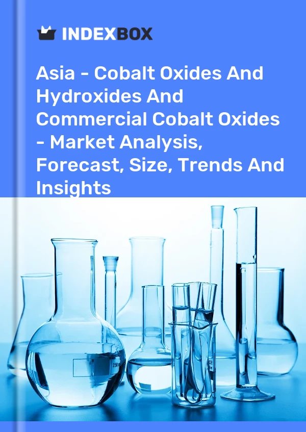 Report Asia - Cobalt Oxides and Hydroxides and Commercial Cobalt Oxides - Market Analysis, Forecast, Size, Trends and Insights for 499$