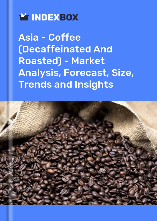 Report Asia - Coffee (Decaffeinated and Roasted) - Market Analysis, Forecast, Size, Trends and Insights for 499$