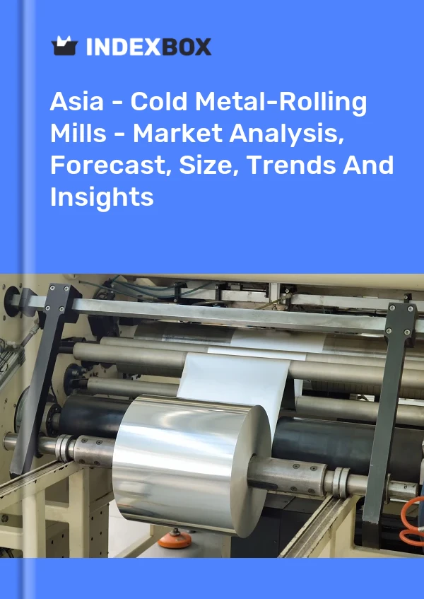 Report Asia - Cold Metal-Rolling Mills - Market Analysis, Forecast, Size, Trends and Insights for 499$