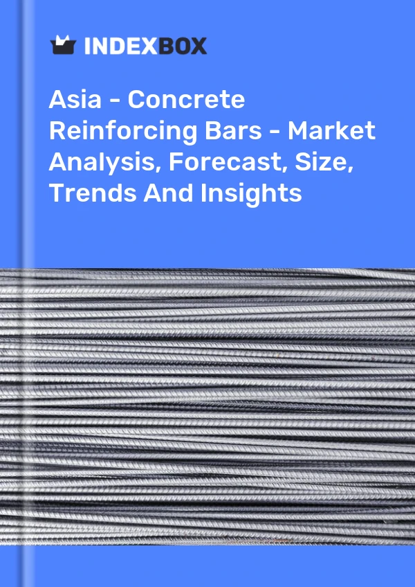 Report Asia - Concrete Reinforcing Bars - Market Analysis, Forecast, Size, Trends and Insights for 499$