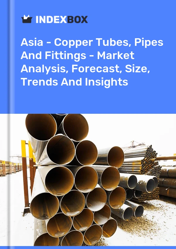 Report Asia - Copper Tubes, Pipes and Fittings - Market Analysis, Forecast, Size, Trends and Insights for 499$